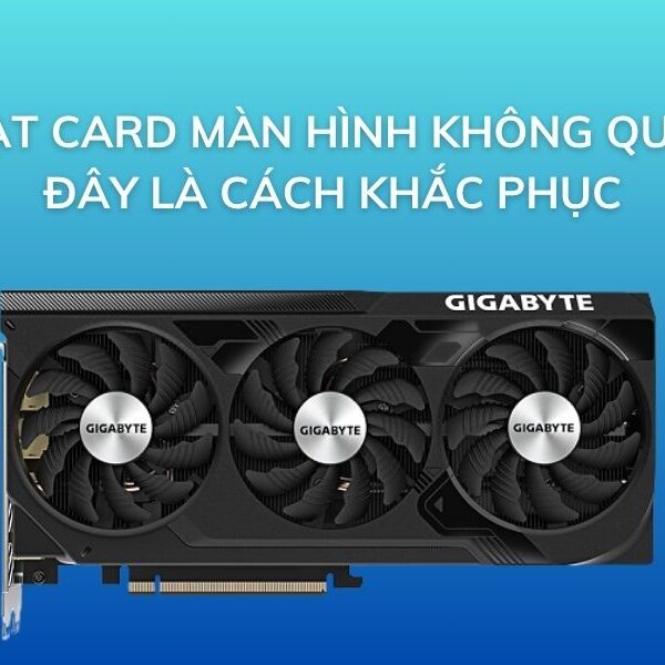 quạt card màn hình không quay