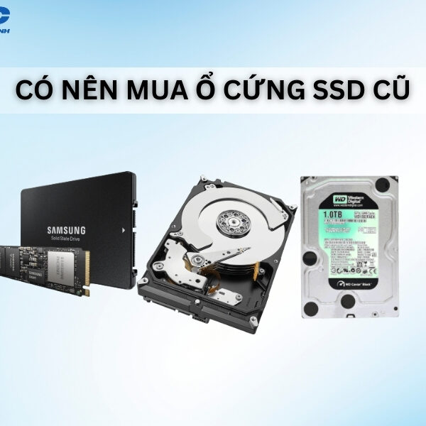 co nen mua o cung ssd cu