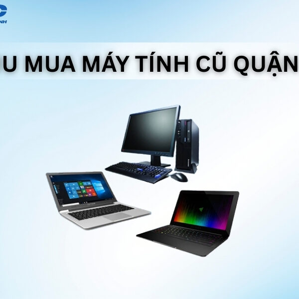 thu mua may tinh cu quan 11
