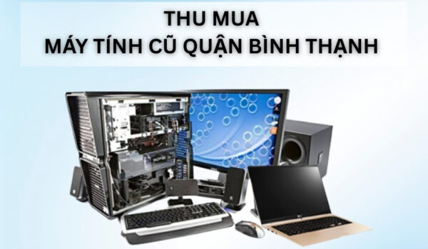 thu mua may tinh cu quan binh thanh