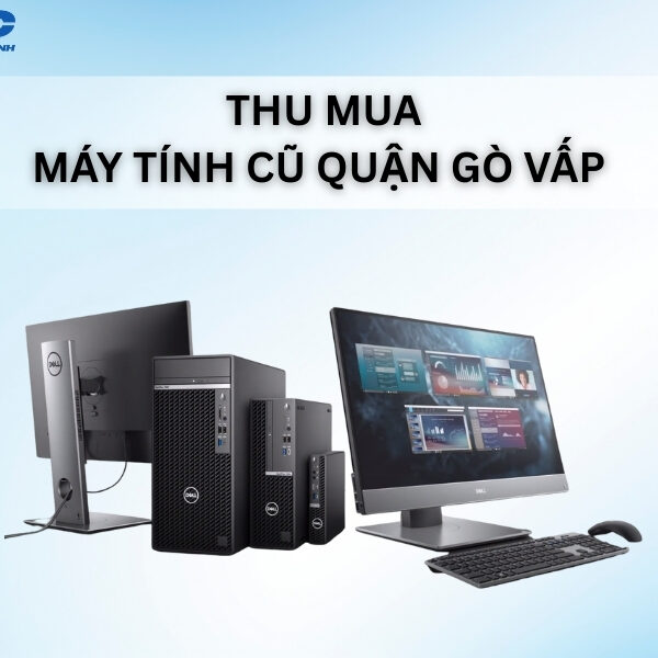 thu mua may tinh cu quan go vap