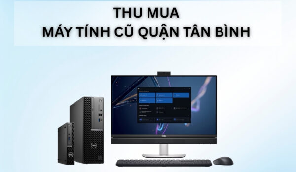 thu mua may tinh cu quan tan binh