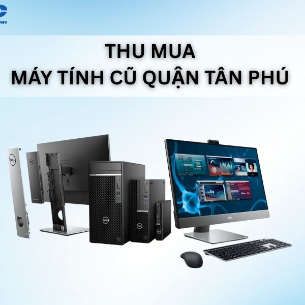 thu mua may tinh cu quan tan phu