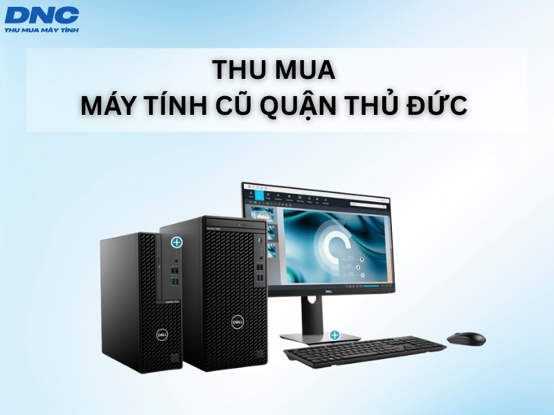 thu mua may tinh cu quan thu duc